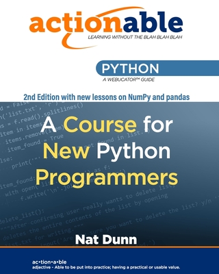 Actionable Python: A Course for New Python Programmers - Withrow, Stephen (Editor), and Dunn, Nat