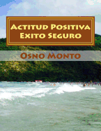 Actitud Positiva Exito Seguro: Metodo Para Lograr Su Aprendizaje