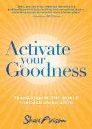 Activate Your Goodness: Transforming the World Through Doing Good