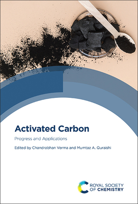 Activated Carbon: Progress and Applications - Verma, Chandrabhan (Editor), and Quraishi, Mumtaz A (Editor)