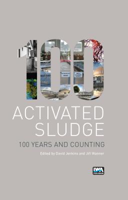Activated Sludge - 100 Years and Counting - Jenkins, David (Editor), and Wanner, Jiri (Editor)