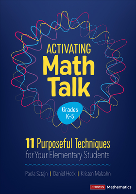 Activating Math Talk: 11 Purposeful Techniques for Your Elementary Students - Sztajn, Paola, and Heck, Daniel, and Malzahn, Kristen
