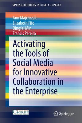 Activating the Tools of Social Media for Innovative Collaboration in the Enterprise - Majchrzak, Ann, and Fife, Elizabeth, and Min, Qingfei