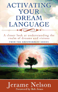 Activating Your Dream Language: A Closer Look at Understanding the Realm of Dreams and Visions