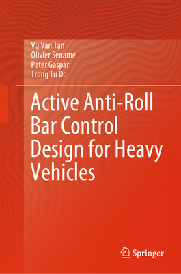 Active Anti-Roll Bar Control Design for Heavy Vehicles - Van Tan, Vu, and Sename, Olivier, and Gaspar, Peter