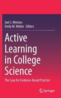 Active Learning in College Science: The Case for Evidence-Based Practice - Mintzes, Joel J (Editor), and Walter, Emily M (Editor)