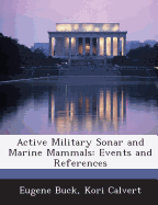 Active Military Sonar and Marine Mammals: Events and References - Buck, Eugene