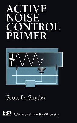Active Noise Control Primer - Snyder, Scott D