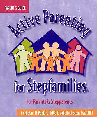 Active Parenting for Stepfamilies - Popkin, Michael H, and Einstein, Elizabeth, MA, LMFT