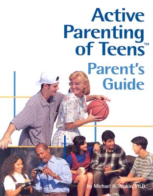 Active Parenting of Teens: Parent's Guide - Popkin, Michael, and Cox, Michele L (Editor)