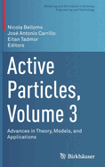 Active Particles, Volume 3: Advances in Theory, Models, and Applications