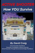 Active Shooter - How You Survive: Critical thinking can keep you out of critical condition. - Craig, David