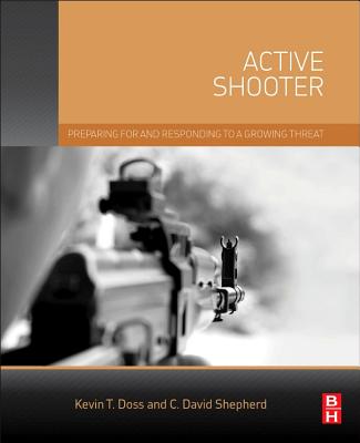 Active Shooter: Preparing for and Responding to a Growing Threat - Doss, Kevin, and Shepherd, Charles, Dr.