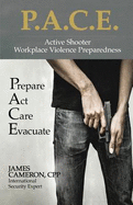 Active Shooter - Workplace Violence Preparedness: P.A.C.E.: Prepare, Act, Care, Evacuate