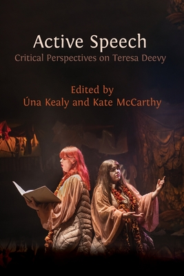 Active Speech: Critical Perspectives on Teresa Deevy - Kealy, na (Editor), and McCarthy, Kate (Editor)