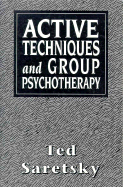 Active Techniques and Group Psychotherapy (Master Work) - Saretsky, Ted