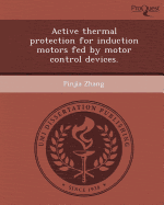 Active Thermal Protection for Induction Motors Fed by Motor Control Devices - Zhang, Pinjia
