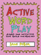 Active Word Play: Games and Activities That Build Vocabulary