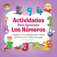 Actividades Para Aprender Los Numeros: Juegos y Actividades Para Ninos de Entre 2 a 4 Anos de Edad