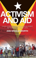 Activism and Aid: Young Citizens' Experiences of Development and Democracy in Timorleste