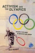 Activism and the Olympics: Dissent at the Games in Vancouver and London