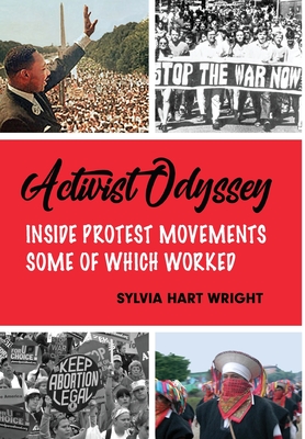 Activist Odyssey: Inside Protest Movements, Some of Which Worked - Wright, Sylvia Hart