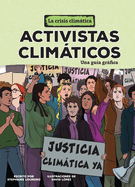 Activistas Climticos (Climate Activists): Una Gua Grfica (a Graphic Guide)