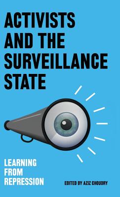 Activists and the Surveillance State: Learning from Repression - Choudry, Aziz (Editor)