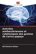 Activit?s antibact?riennes et cytotoxiques des graines de Carica papaya