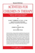 Activities for Children in Therapy: A Guide for Planning and Facilitating Therapy with Troubled Children