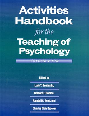 Activities Handbook for the Teaching of Psychology - Benjamin, Ludy T, Jr. (Editor), and Nodine, Barbara F (Editor), and Ernst, Randal M (Editor)