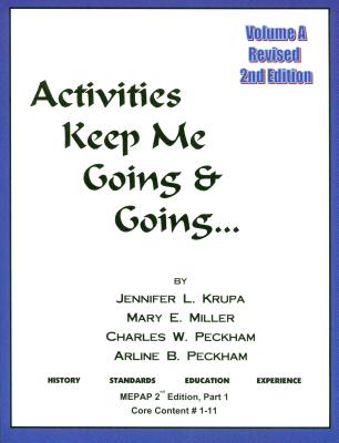 Activities Keep Me Going and Going: Volume A - Krupa, Jennifer L, and Miller, Mary E, and Peckham, Charles W