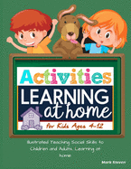 Activities Learning at Home for Kids Ages 4-12: Illustrated Teaching Social Skills to Children and Adults, Learning at home, Understanding Social Rules, Growth Mindset, Distance learning, Coloring Pages And more !