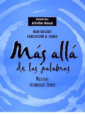 Activities Manual to Accompany Mas Alla de Las Palabras: Mastering Intermediate Spanish - Gallego, Olga, and Godev, Concepcion