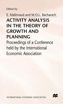 Activity Analysis in the Theory of Growth and Planning - Bacharachd, M O L, and Malinvaud, Edmond (Editor)