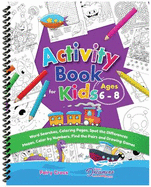 Activity Book for Kids Ages 6-8: Word Searches, Coloring Pages, Spot the Differences, Mazes, Color by Numbers and More