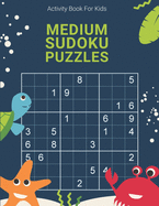 Activity Book For Kids, Medium Sudoku Puzzles: Easy, Medium, Hard and Extreme Sudoku Puzzle Book including Instructions and answer keys