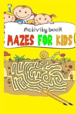 Activity book Mazes For Kids: Maze Activity Book - 4-6, 6-8 . 8-12 - Workbook for Games, Puzzles, and Problem-Solving - Amn, Gh