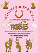 Activity Books for 6-9 Year Old Children (Horses): This book has over 80 puzzles and activities for children that involve horses. This will make a great educational activity book for children.