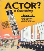 Actor? A Documentary [Blu-ray]