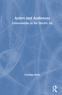 Actors and Audiences: Conversations in the Electric Air