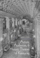 Actors, Audiences, Hist Theaters/KY