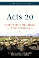 Acts 20: Fierce Wolves Are Coming; Guard the Flock