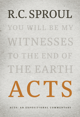Acts: An Expositional Commentary - Sproul, R C