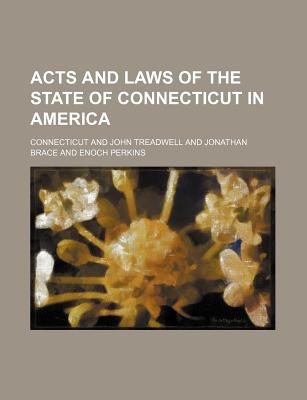 Acts and Laws of the State of Connecticut in America - Connecticut