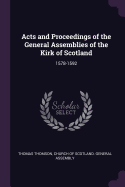 Acts and Proceedings of the General Assemblies of the Kirk of Scotland: 1578-1592