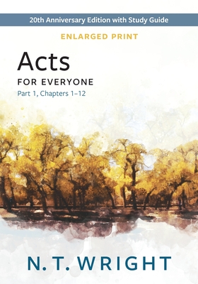 Acts for Everyone, Part 1, Enlarged Print - Wright, N T