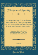 Acts of a General Nature Passed by the Fiftieth General Assembly of the State of Ohio (First Session Under the Constitution of 1851), Vol. 50: Begun and Held in the City of Columbus, January 5, 1852, and in the Fiftieth Year of Said State