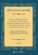 Acts of a General Nature Passed by the Fifty-First General Assembly of the State of Ohio (Second Session Under the Constitution of 1851), Vol. 52: Begun and Held in the City of Columbus, January 1, 1854, and in the Fifty-Second Year of Said State