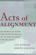 Acts of Alignment: Of Women in Math and Science and All of Us Who Search for Balance